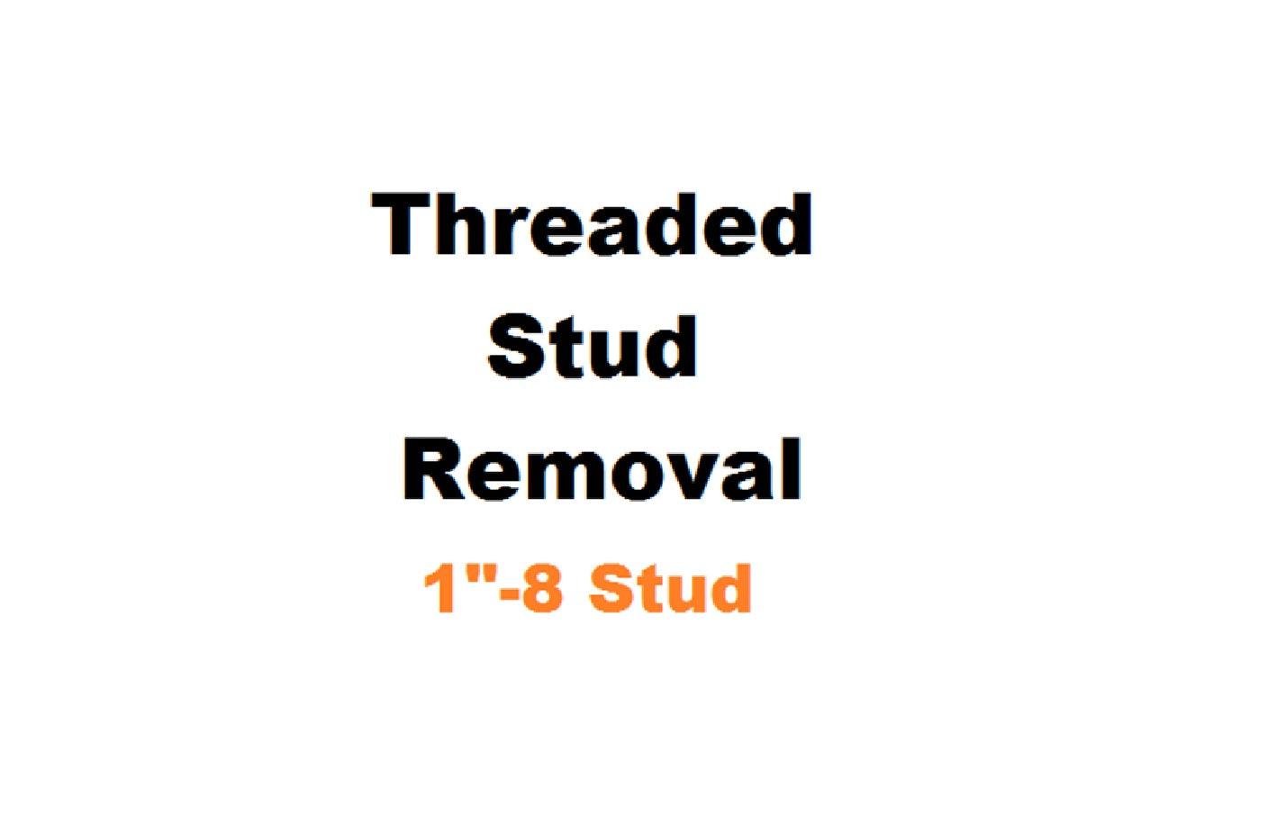 1" - 8 Threaded Stud Removal