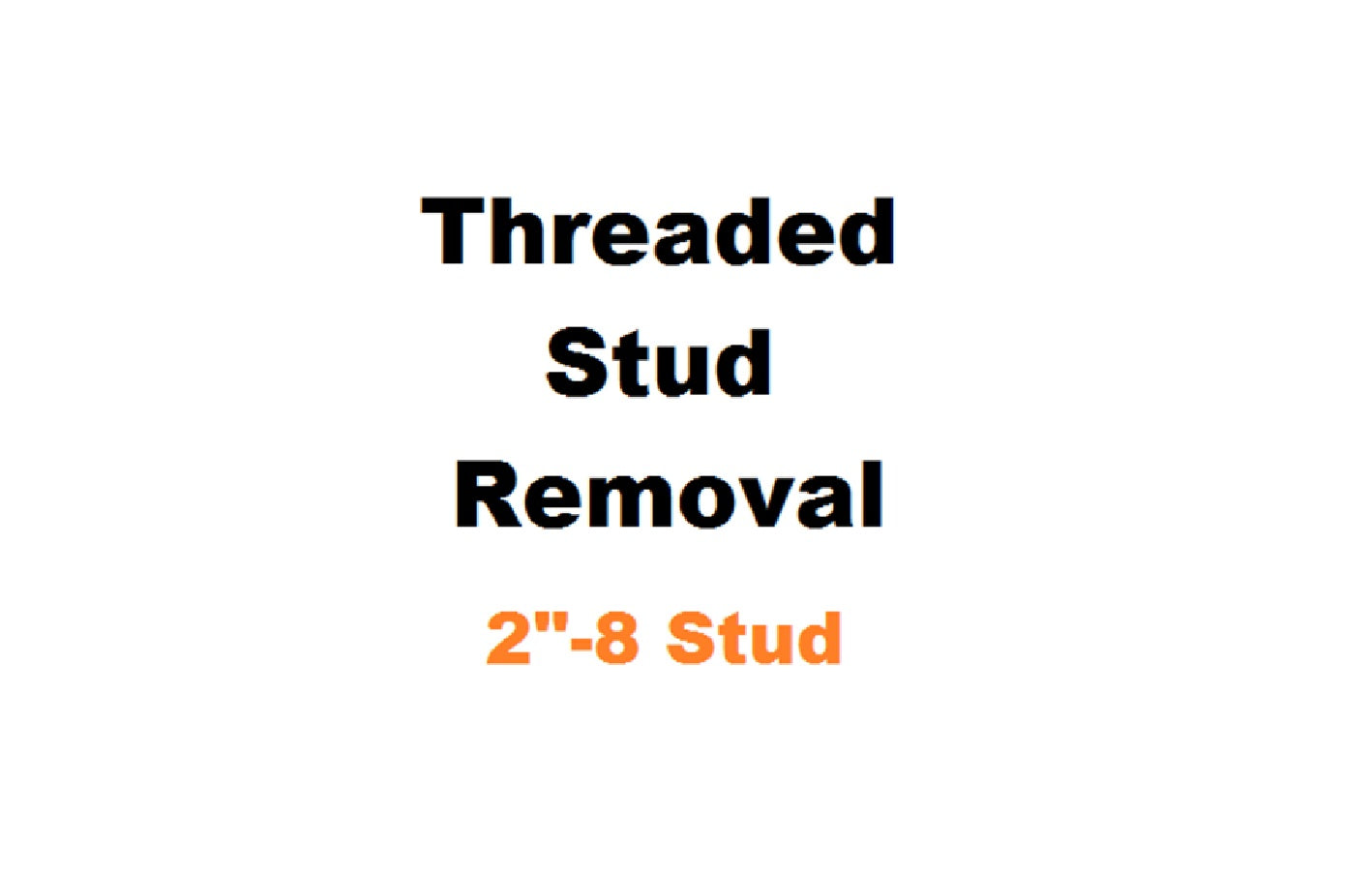 2" - 8 Threaded Stud Removal