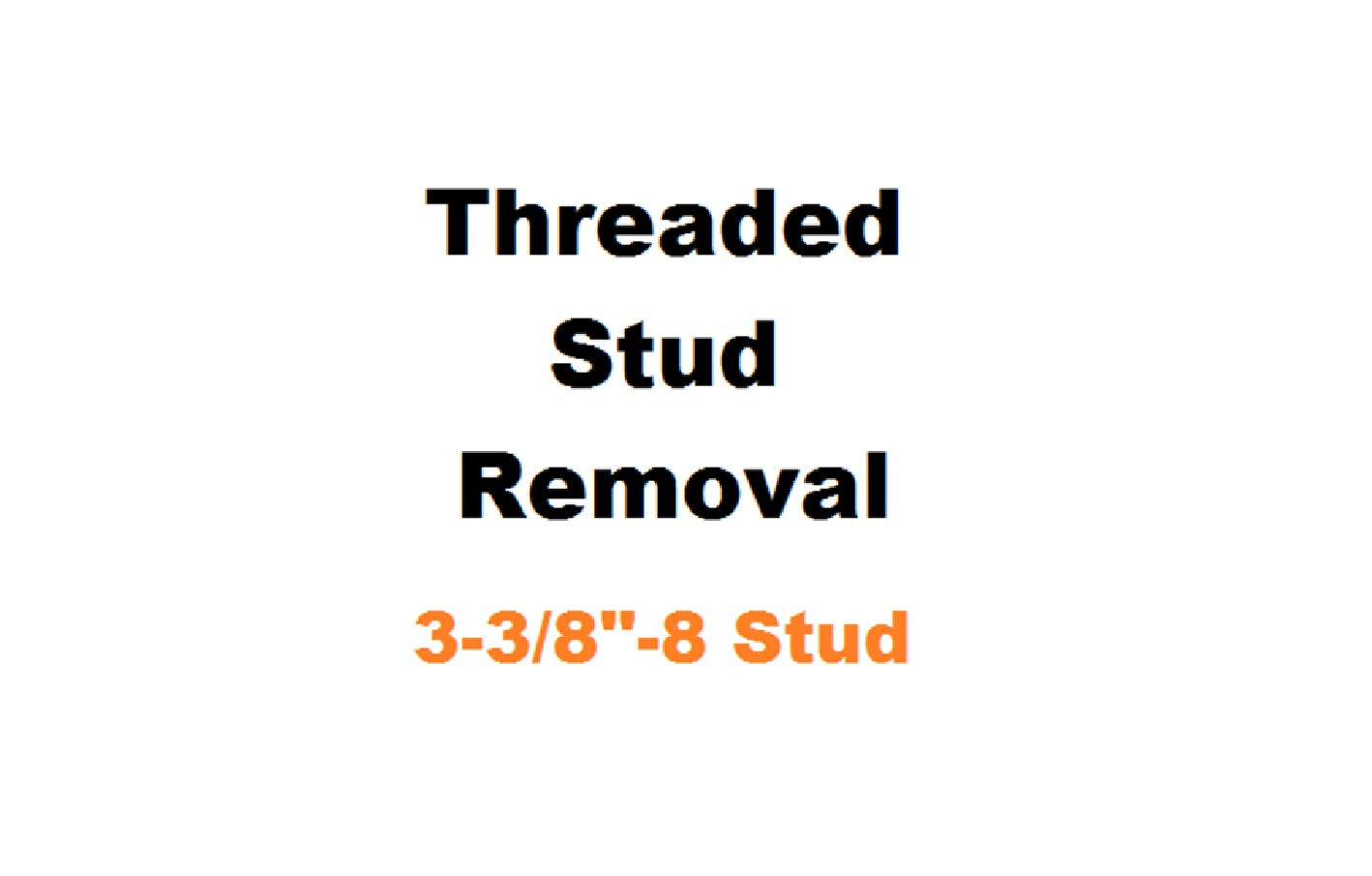 3-3/8" Threaded Stud Removal