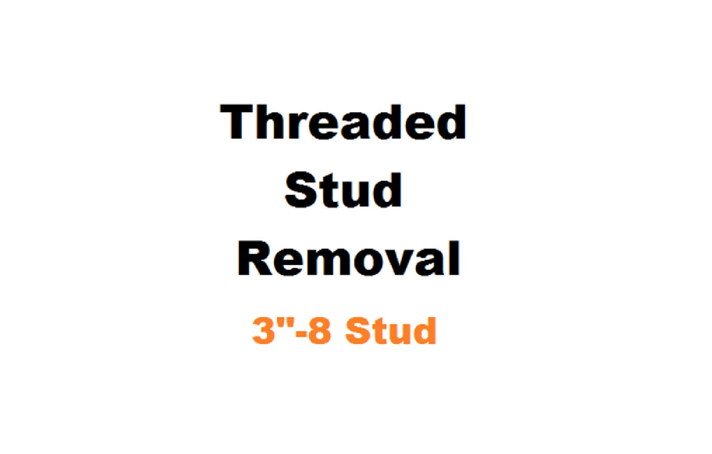 3" - 8 Threaded Stud Removal