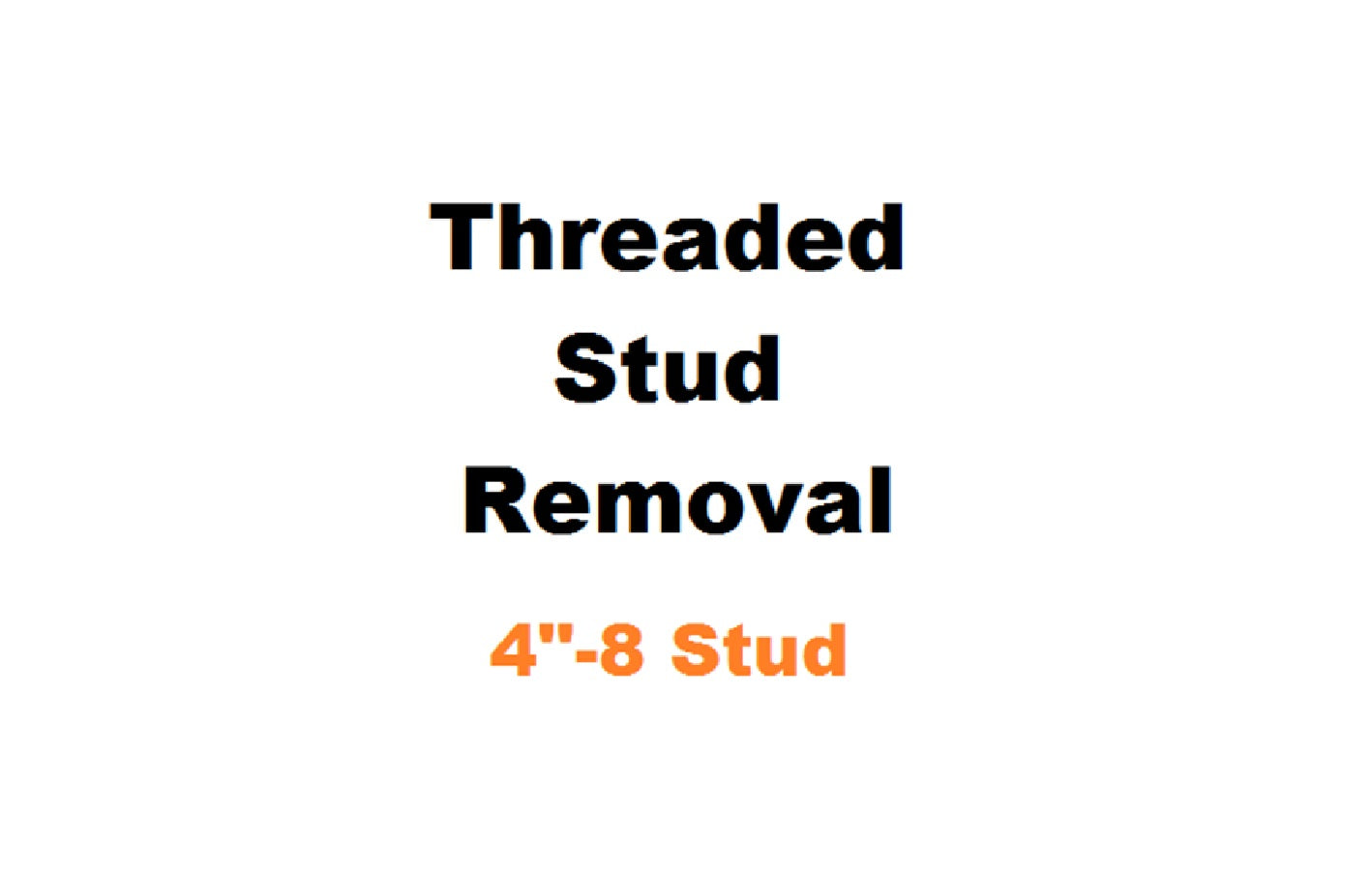 4" - 8 Threaded Stud Removal