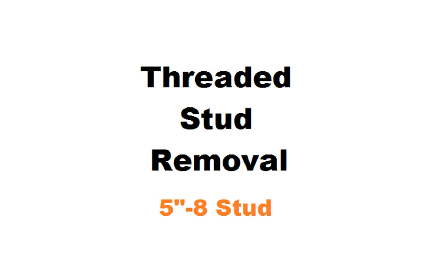 5" - 8 Threaded Stud Removal